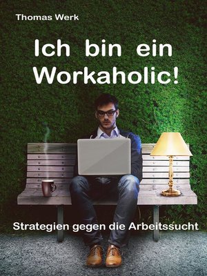 cover image of Ich bin ein Workaholic!